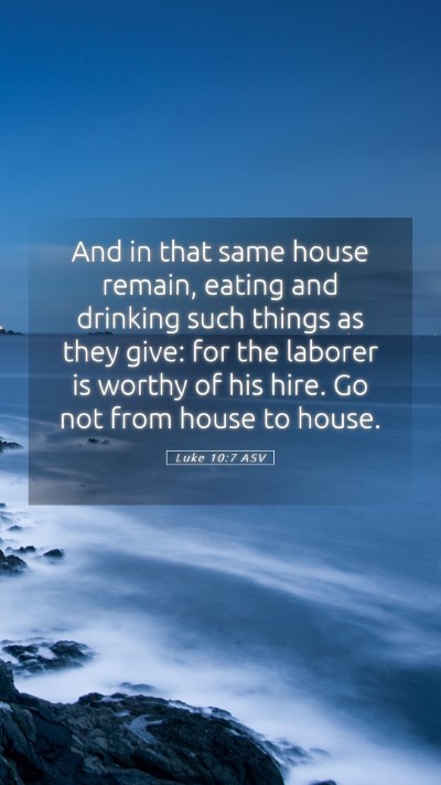 Picture 05 - Luke 10:7 ASV Mobile Phone Wallpaper - And in that same house remain, eating and - Mobile Bible Verse Wallpaper