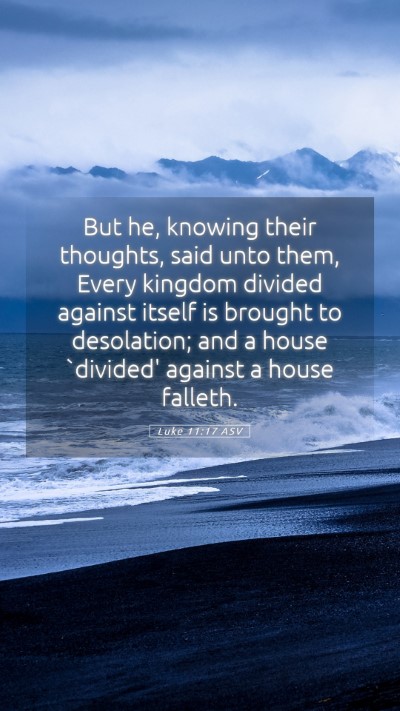 Picture 05 - Luke 11:17 ASV Mobile Phone Wallpaper - But he, knowing their thoughts, said unto them, - Mobile Bible Verse Wallpaper