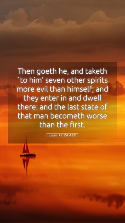 Picture 05 - Luke 11:26 ASV Mobile Phone Wallpaper - Then goeth he, and taketh `to him' seven other - Mobile Bible Verse Wallpaper