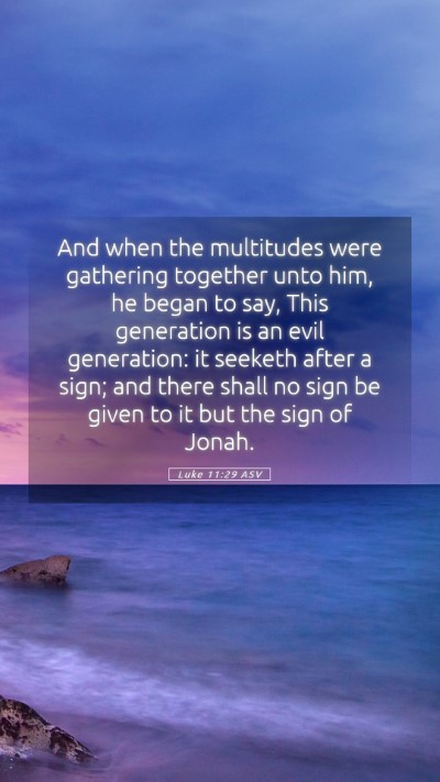 Picture 05 - Luke 11:29 ASV Mobile Phone Wallpaper - And when the multitudes were gathering together - Mobile Bible Verse Wallpaper