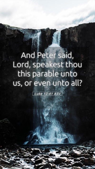 Picture 05 - Luke 12:41 ASV Mobile Phone Wallpaper - And Peter said, Lord, speakest thou this parable - Mobile Bible Verse Wallpaper