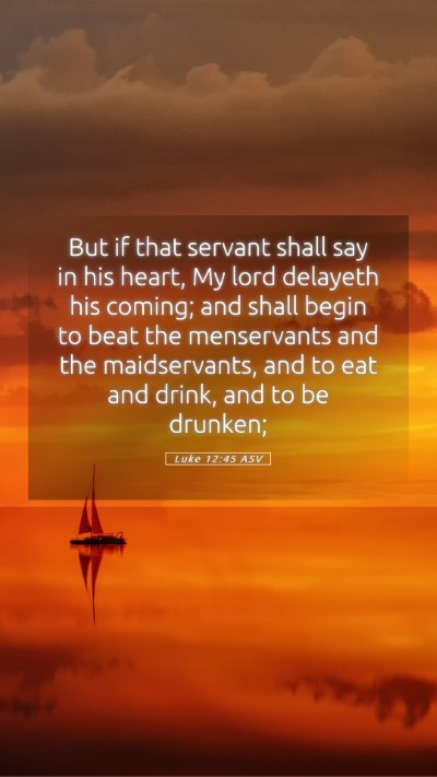 Picture 05 - Luke 12:45 ASV Mobile Phone Wallpaper - But if that servant shall say in his heart, My - Mobile Bible Verse Wallpaper