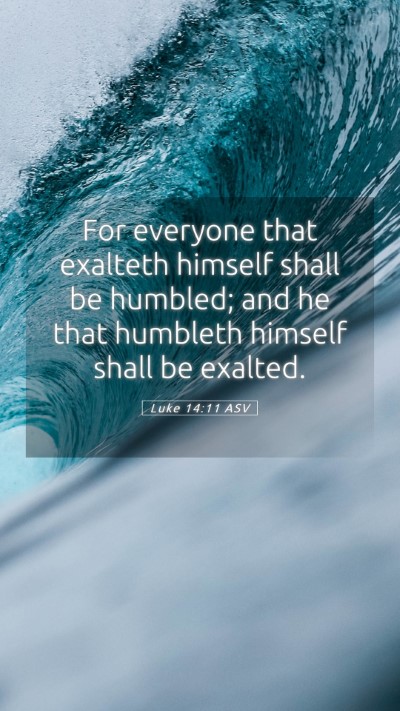Picture 05 - Luke 14:11 ASV Mobile Phone Wallpaper - For everyone that exalteth himself shall be - Mobile Bible Verse Wallpaper