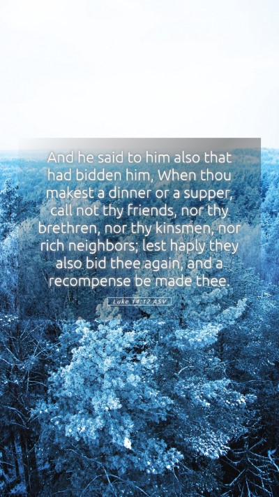 Picture 05 - Luke 14:12 ASV Mobile Phone Wallpaper - And he said to him also that had bidden him, When - Mobile Bible Verse Wallpaper