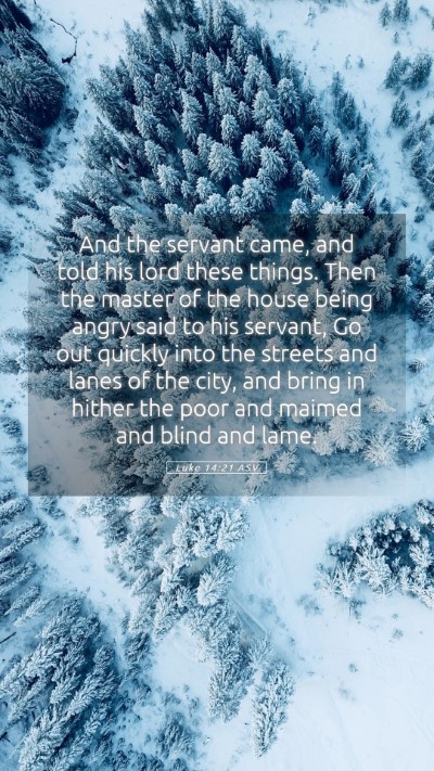 Picture 05 - Luke 14:21 ASV Mobile Phone Wallpaper - And the servant came, and told his lord these - Mobile Bible Verse Wallpaper