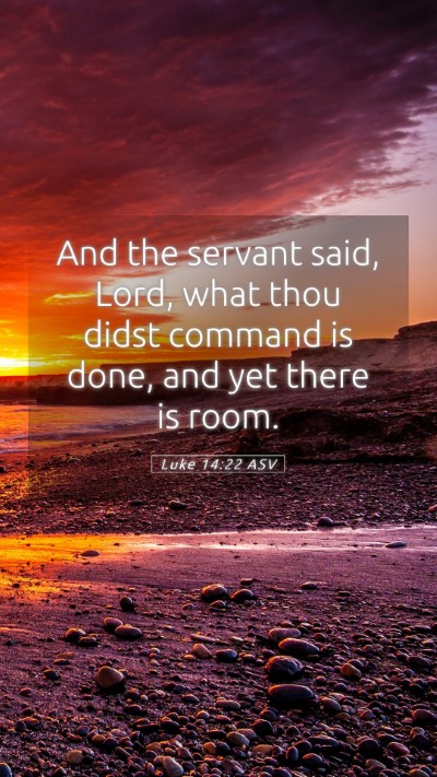 Picture 05 - Luke 14:22 ASV Mobile Phone Wallpaper - And the servant said, Lord, what thou didst - Mobile Bible Verse Wallpaper