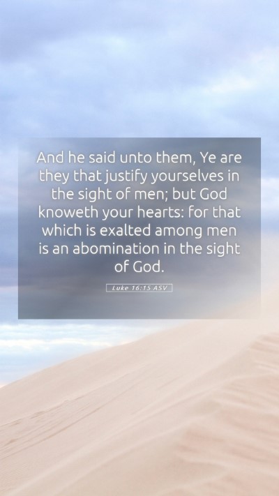 Picture 05 - Luke 16:15 ASV Mobile Phone Wallpaper - And he said unto them, Ye are they that justify - Mobile Bible Verse Wallpaper