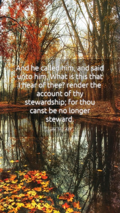 Picture 05 - Luke 16:2 ASV Mobile Phone Wallpaper - And he called him, and said unto him, What is - Mobile Bible Verse Wallpaper