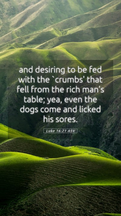 Picture 05 - Luke 16:21 ASV Mobile Phone Wallpaper - and desiring to be fed with the `crumbs' that - Mobile Bible Verse Wallpaper