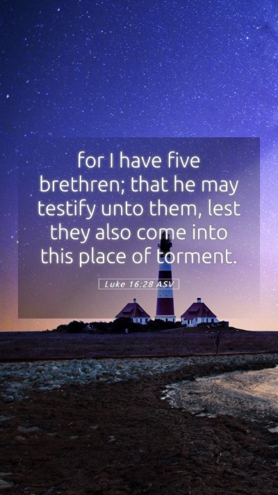 Picture 05 - Luke 16:28 ASV Mobile Phone Wallpaper - for I have five brethren; that he may testify - Mobile Bible Verse Wallpaper