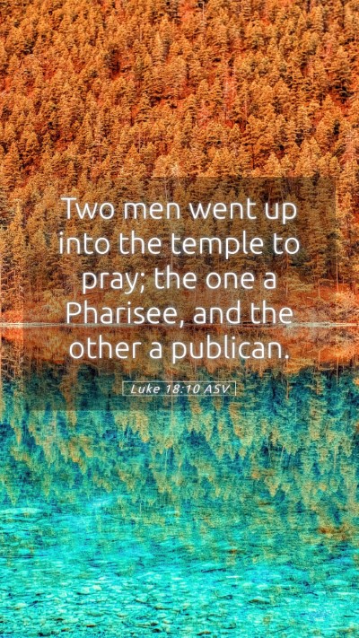 Picture 05 - Luke 18:10 ASV Mobile Phone Wallpaper - Two men went up into the temple to pray; the one - Mobile Bible Verse Wallpaper