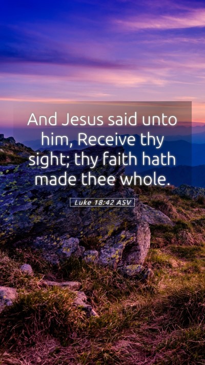 Picture 05 - Luke 18:42 ASV Mobile Phone Wallpaper - And Jesus said unto him, Receive thy sight; thy - Mobile Bible Verse Wallpaper
