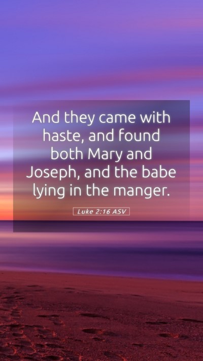 Picture 05 - Luke 2:16 ASV Mobile Phone Wallpaper - And they came with haste, and found both Mary and - Mobile Bible Verse Wallpaper