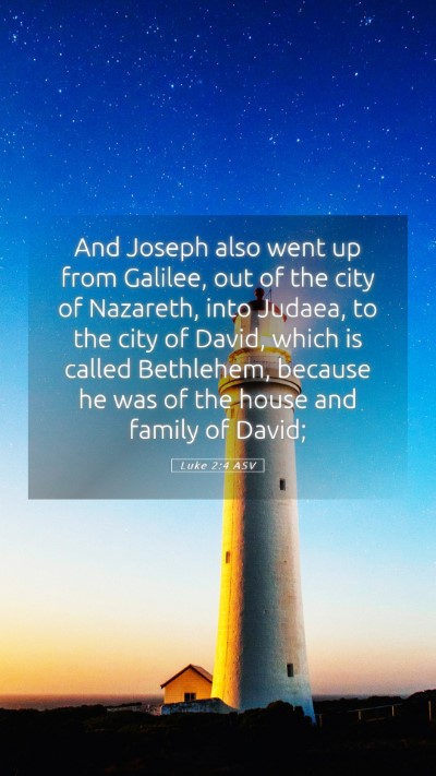 Picture 05 - Luke 2:4 ASV Mobile Phone Wallpaper - And Joseph also went up from Galilee, out of the - Mobile Bible Verse Wallpaper