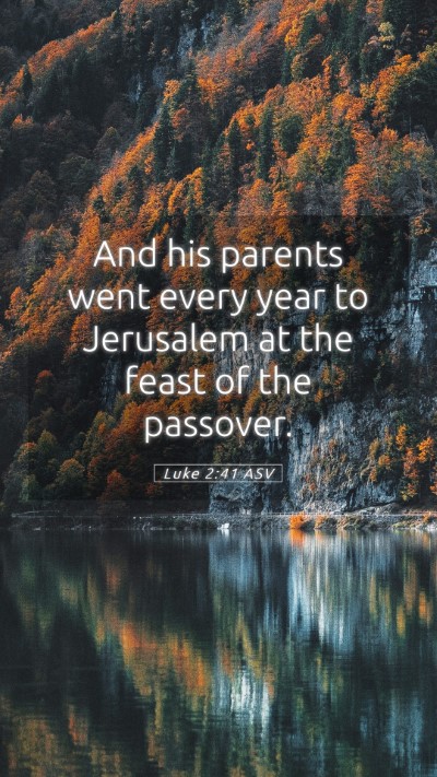 Picture 05 - Luke 2:41 ASV Mobile Phone Wallpaper - And his parents went every year to Jerusalem at - Mobile Bible Verse Wallpaper