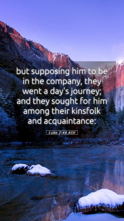 Picture 05 - Luke 2:44 ASV Mobile Phone Wallpaper - but supposing him to be in the company, they went - Mobile Bible Verse Wallpaper
