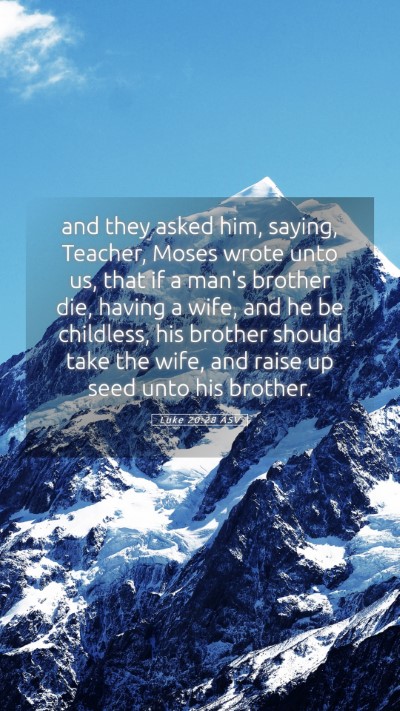 Picture 05 - Luke 20:28 ASV Mobile Phone Wallpaper - and they asked him, saying, Teacher, Moses wrote - Mobile Bible Verse Wallpaper