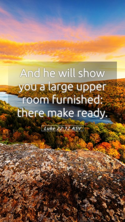 Picture 05 - Luke 22:12 ASV Mobile Phone Wallpaper - And he will show you a large upper room - Mobile Bible Verse Wallpaper