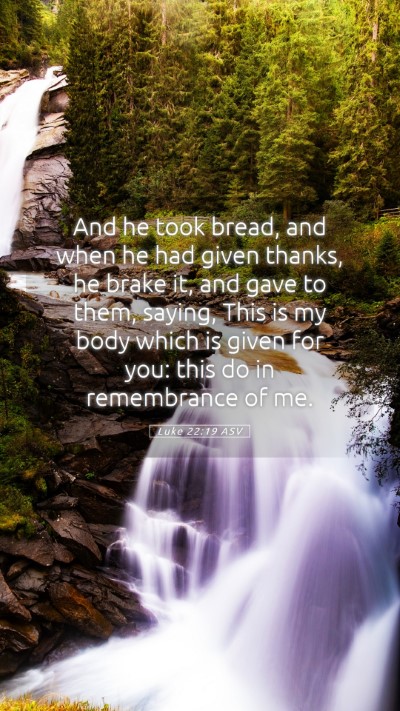 Picture 05 - Luke 22:19 ASV Mobile Phone Wallpaper - And he took bread, and when he had given thanks, - Mobile Bible Verse Wallpaper
