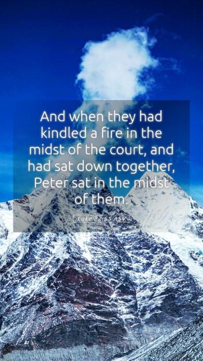 Picture 05 - Luke 22:55 ASV Mobile Phone Wallpaper - And when they had kindled a fire in the midst of - Mobile Bible Verse Wallpaper