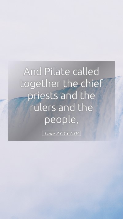 Picture 05 - Luke 23:13 ASV Mobile Phone Wallpaper - And Pilate called together the chief priests and - Mobile Bible Verse Wallpaper