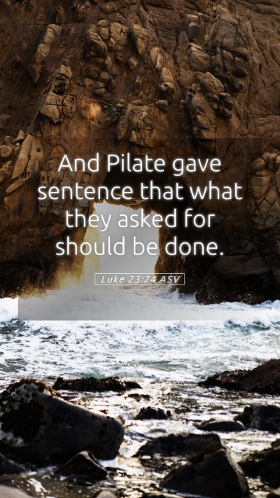 Picture 05 - Luke 23:24 ASV Mobile Phone Wallpaper - And Pilate gave sentence that what they asked for - Mobile Bible Verse Wallpaper