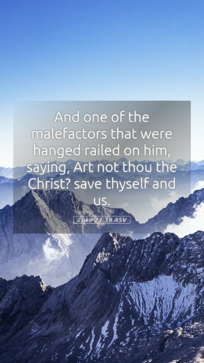 Picture 05 - Luke 23:39 ASV Mobile Phone Wallpaper - And one of the malefactors that were hanged - Mobile Bible Verse Wallpaper