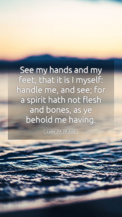 Picture 05 - Luke 24:39 ASV Mobile Phone Wallpaper - See my hands and my feet, that it is I myself: - Mobile Bible Verse Wallpaper