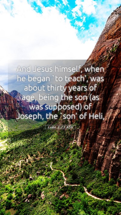 Picture 05 - Luke 3:23 ASV Mobile Phone Wallpaper - And Jesus himself, when he began `to teach', was - Mobile Bible Verse Wallpaper