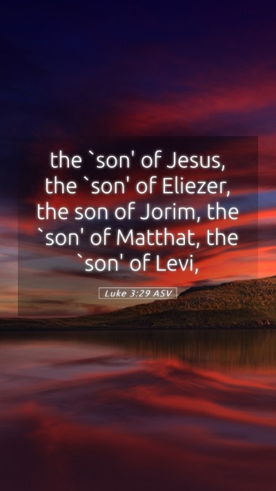 Picture 05 - Luke 3:29 ASV Mobile Phone Wallpaper - the `son' of Jesus, the `son' of Eliezer, the son - Mobile Bible Verse Wallpaper