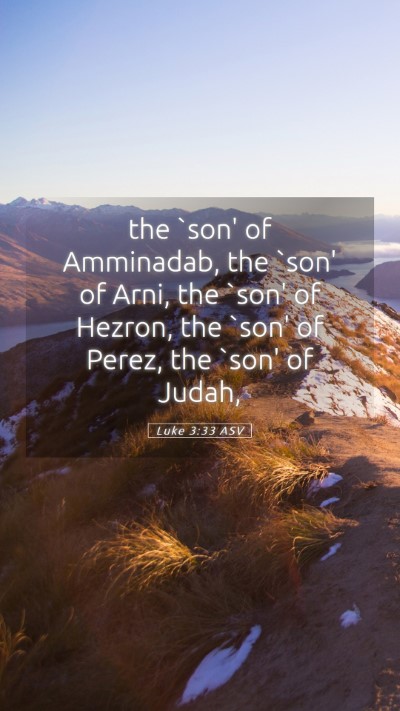 Picture 05 - Luke 3:33 ASV Mobile Phone Wallpaper - the `son' of Amminadab, the `son' of Arni, the - Mobile Bible Verse Wallpaper