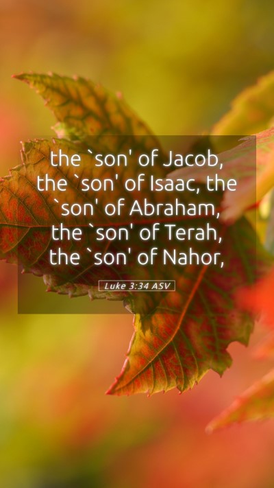Picture 05 - Luke 3:34 ASV Mobile Phone Wallpaper - the `son' of Jacob, the `son' of Isaac, the `son' - Mobile Bible Verse Wallpaper