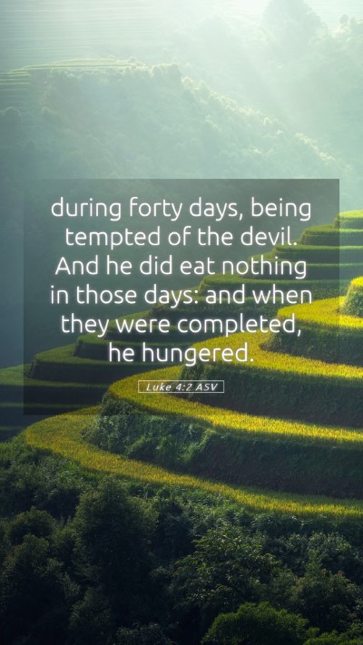 Picture 05 - Luke 4:2 ASV Mobile Phone Wallpaper - during forty days, being tempted of the devil. - Mobile Bible Verse Wallpaper