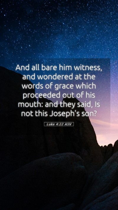 Picture 05 - Luke 4:22 ASV Mobile Phone Wallpaper - And all bare him witness, and wondered at the - Mobile Bible Verse Wallpaper