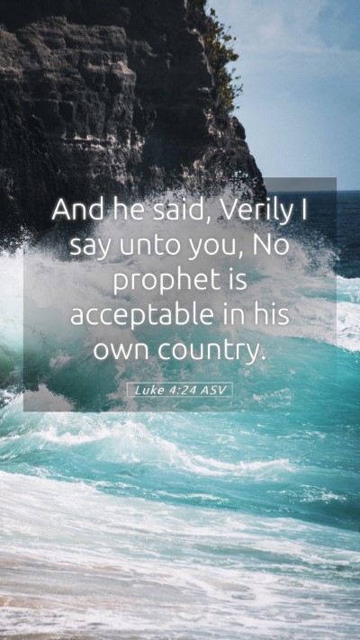 Picture 05 - Luke 4:24 ASV Mobile Phone Wallpaper - And he said, Verily I say unto you, No prophet is - Mobile Bible Verse Wallpaper
