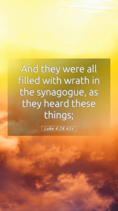 Picture 05 - Luke 4:28 ASV Mobile Phone Wallpaper - And they were all filled with wrath in the - Mobile Bible Verse Wallpaper