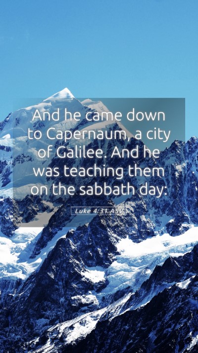 Picture 05 - Luke 4:31 ASV Mobile Phone Wallpaper - And he came down to Capernaum, a city of Galilee. - Mobile Bible Verse Wallpaper