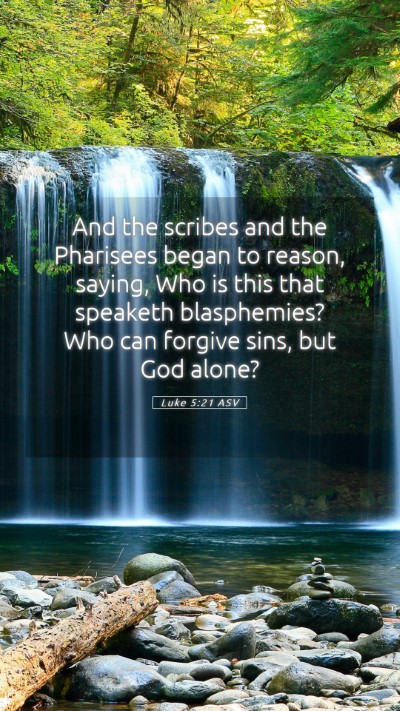 Picture 05 - Luke 5:21 ASV Mobile Phone Wallpaper - And the scribes and the Pharisees began to - Mobile Bible Verse Wallpaper