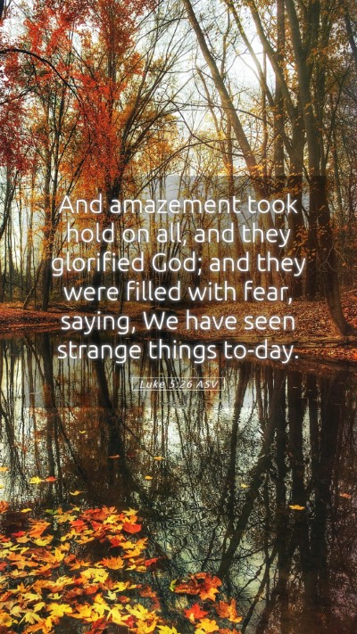 Picture 05 - Luke 5:26 ASV Mobile Phone Wallpaper - And amazement took hold on all, and they - Mobile Bible Verse Wallpaper