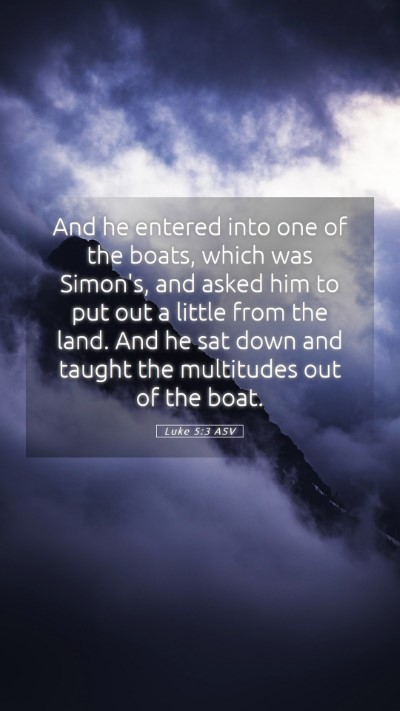 Picture 05 - Luke 5:3 ASV Mobile Phone Wallpaper - And he entered into one of the boats, which was - Mobile Bible Verse Wallpaper