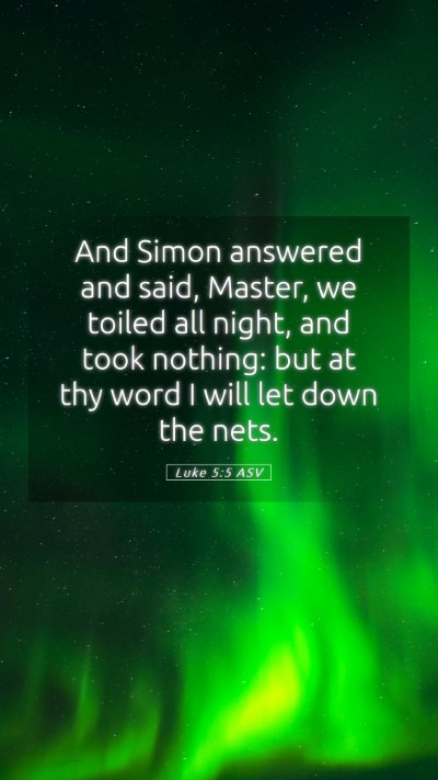 Picture 05 - Luke 5:5 ASV Mobile Phone Wallpaper - And Simon answered and said, Master, we toiled - Mobile Bible Verse Wallpaper