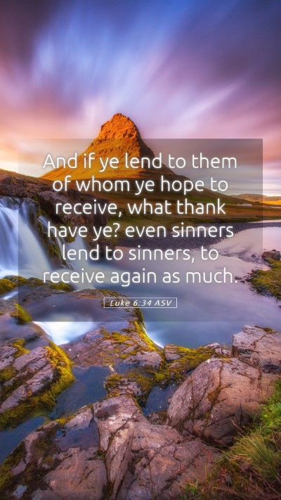 Picture 05 - Luke 6:34 ASV Mobile Phone Wallpaper - And if ye lend to them of whom ye hope to - Mobile Bible Verse Wallpaper