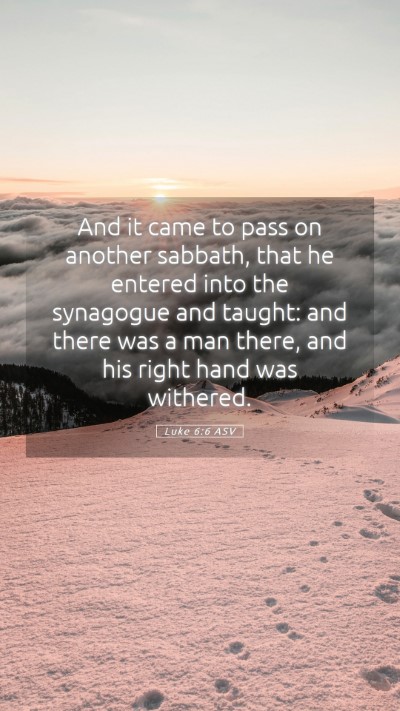 Picture 05 - Luke 6:6 ASV Mobile Phone Wallpaper - And it came to pass on another sabbath, that he - Mobile Bible Verse Wallpaper