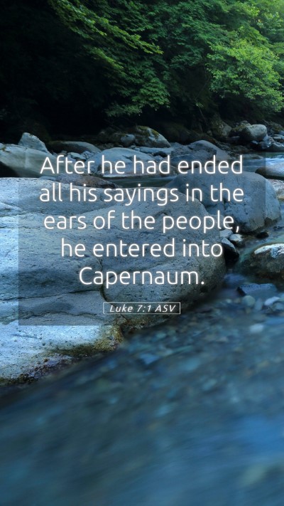 Picture 05 - Luke 7:1 ASV Mobile Phone Wallpaper - After he had ended all his sayings in the ears of - Mobile Bible Verse Wallpaper