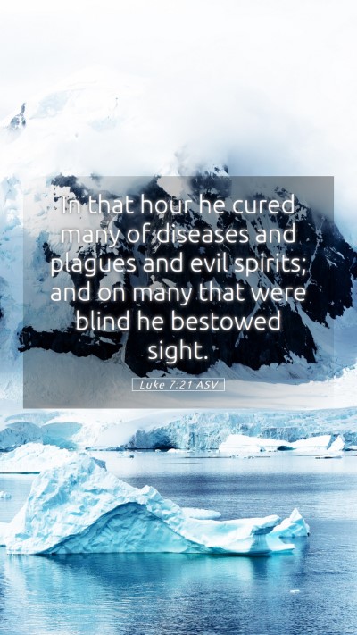 Picture 05 - Luke 7:21 ASV Mobile Phone Wallpaper - In that hour he cured many of diseases and - Mobile Bible Verse Wallpaper
