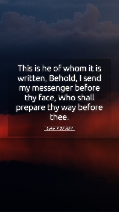 Picture 05 - Luke 7:27 ASV Mobile Phone Wallpaper - This is he of whom it is written, Behold, I send - Mobile Bible Verse Wallpaper