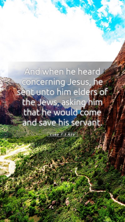 Picture 05 - Luke 7:3 ASV Mobile Phone Wallpaper - And when he heard concerning Jesus, he sent unto - Mobile Bible Verse Wallpaper