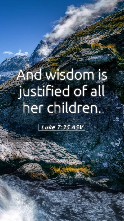 Picture 05 - Luke 7:35 ASV Mobile Phone Wallpaper - And wisdom is justified of all her - Mobile Bible Verse Wallpaper