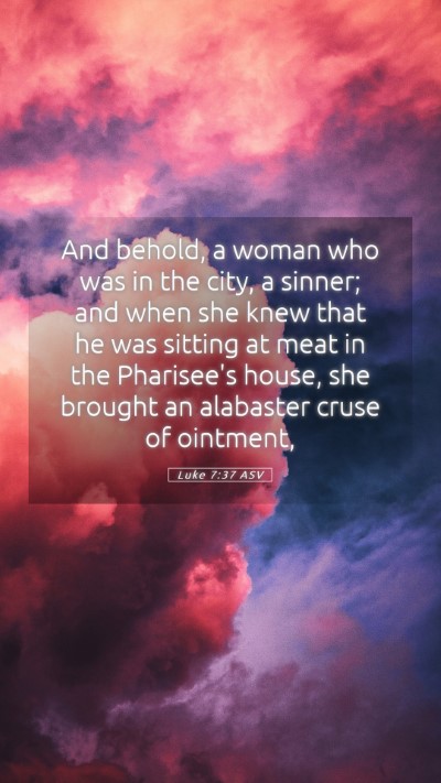 Picture 05 - Luke 7:37 ASV Mobile Phone Wallpaper - And behold, a woman who was in the city, a - Mobile Bible Verse Wallpaper