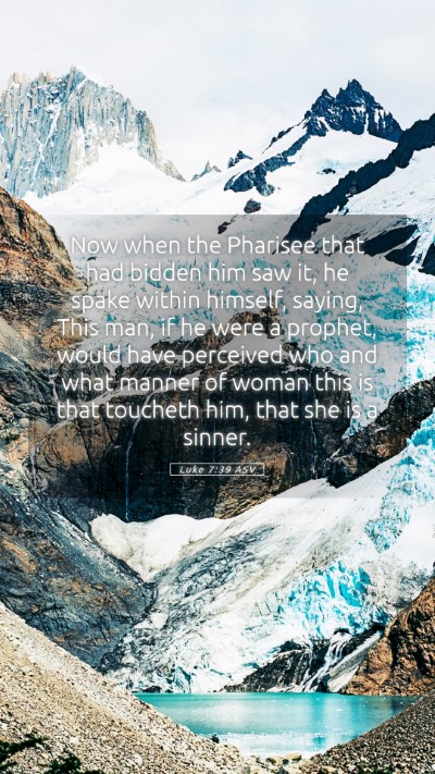 Picture 05 - Luke 7:39 ASV Mobile Phone Wallpaper - Now when the Pharisee that had bidden him saw it, - Mobile Bible Verse Wallpaper